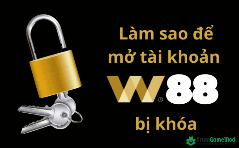 03 cách lấy lại tài khoản W88 đã khóa – Thành công 100%