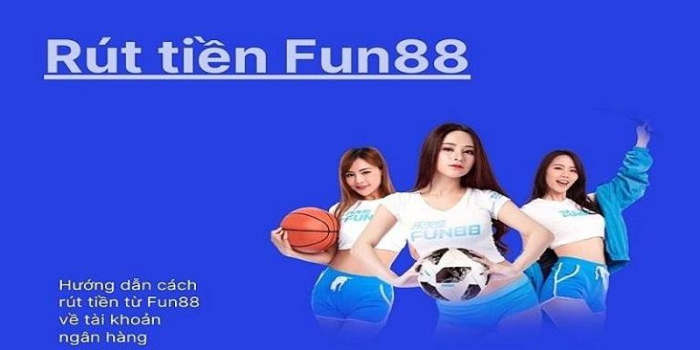 Quy trình rút tiền Fun88 đơn giản, nhanh chóng, bảo mật