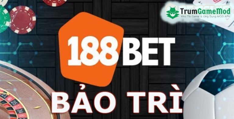 188Bet bảo trì – Giải pháp khi gặp tình trạng bảo trì tại 188Bet 