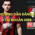 Đăng ký M88 – Hướng dẫn đăng kí M88 nhanh chóng, gọn lẹ