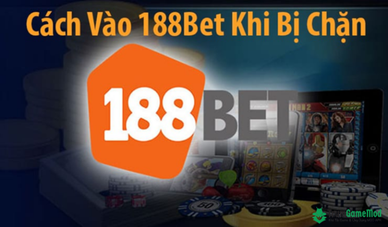 Cách khắc phục 188BET bị chặn hiệu quả, thành công 100%