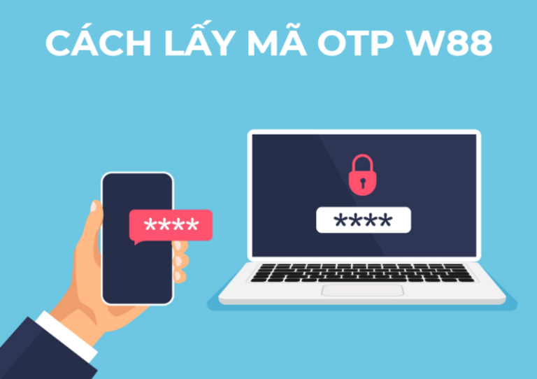 Bước Qua Cách Lấy Mã OTP W88 Cho Người Mới