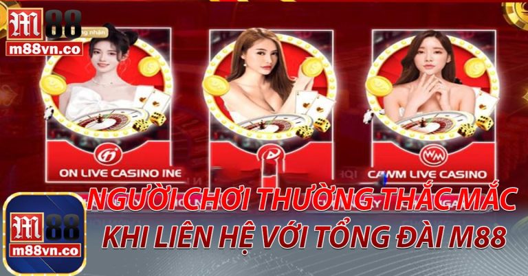 Liên hệ M88 |  Cập Nhật 3 Phương Thức Hỗ Trợ Nhanh Chóng