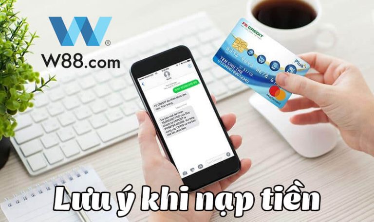 Hướng Dẫn Nạp Tiền Tại Nhà Cái W88